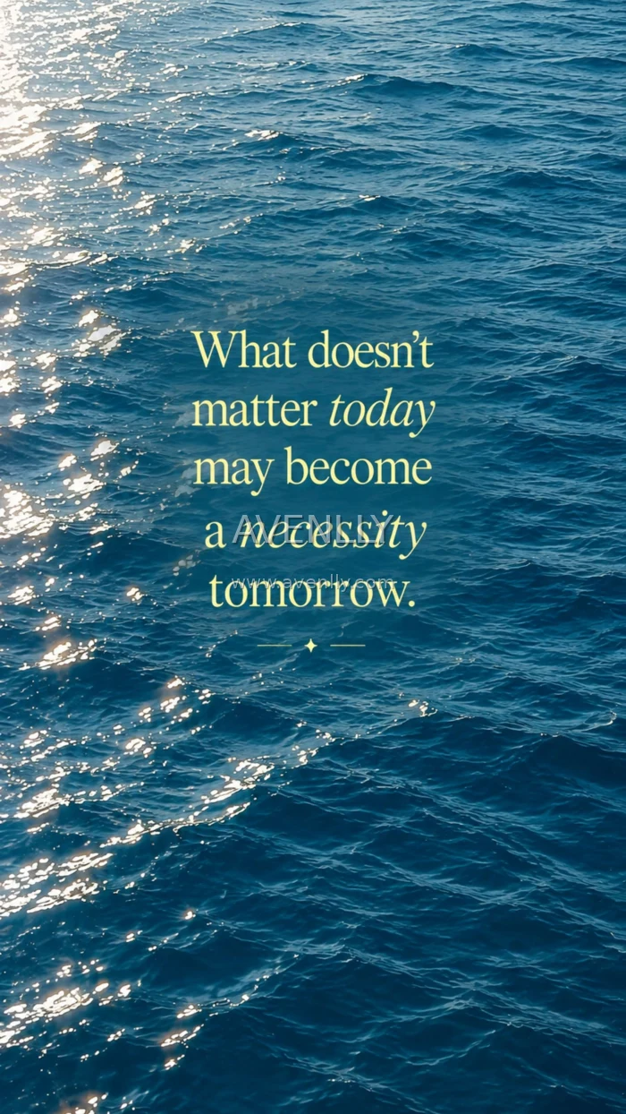 What Doesn’t Matter Today May Become a Necessity Tomorrow – Ocean Quote Wallpaper